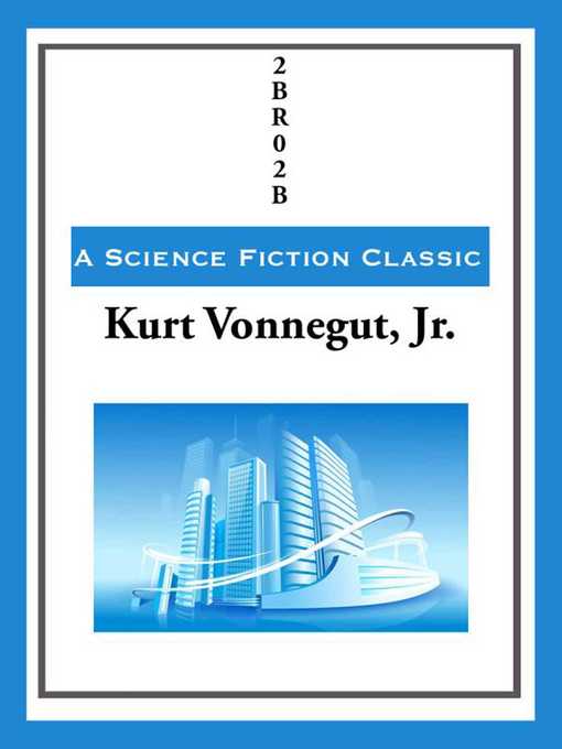 Title details for 2BR02B by Kurt Vonnegut - Available